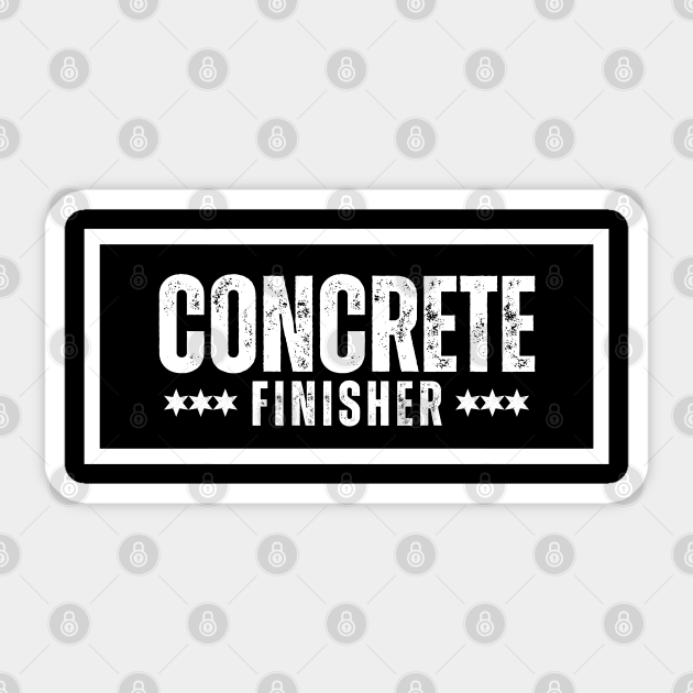 Concrete Finisher Concrete Sticker TeePublic